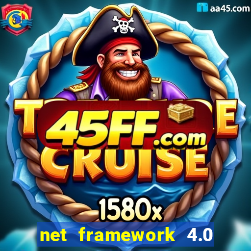 net framework 4.0 v 30319 windows 7 64 bit